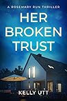Her Broken Trust (Rosemary Run #7)