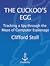 The Cuckoo's Egg: Tracking a Spy Through the Maze of Computer Espionage