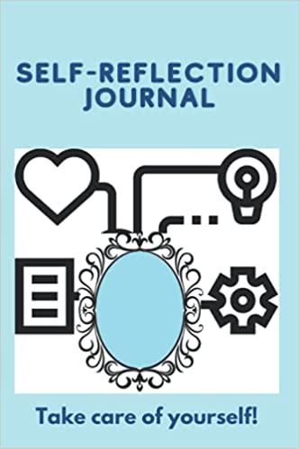 Self-Reflection Journal: Understand Your Emotions, Strengths, Weaknesses, Drives, Values and Goals