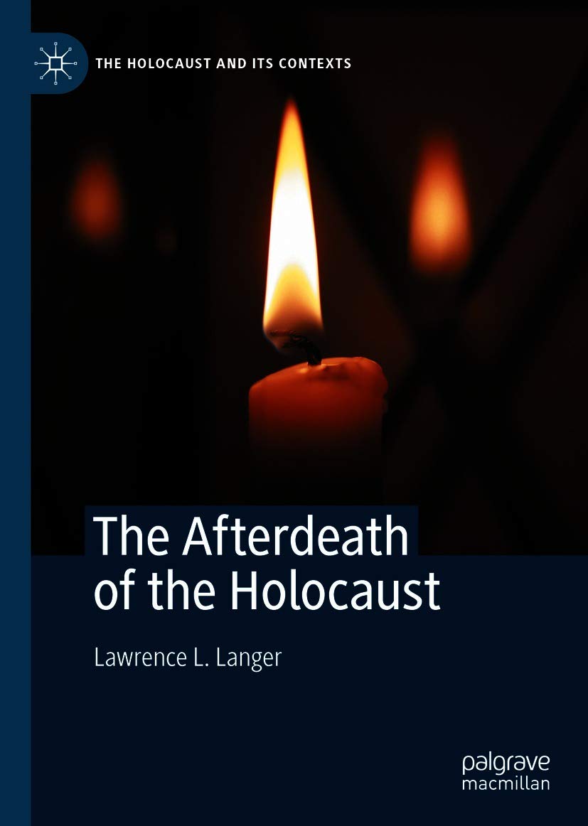 The Afterdeath of the Holocaust (The Holocaust and its Contexts)