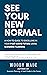 See Your New Normal: A How-To Guide to Excelling in Your Post-COVID Future Using Scenario Planning