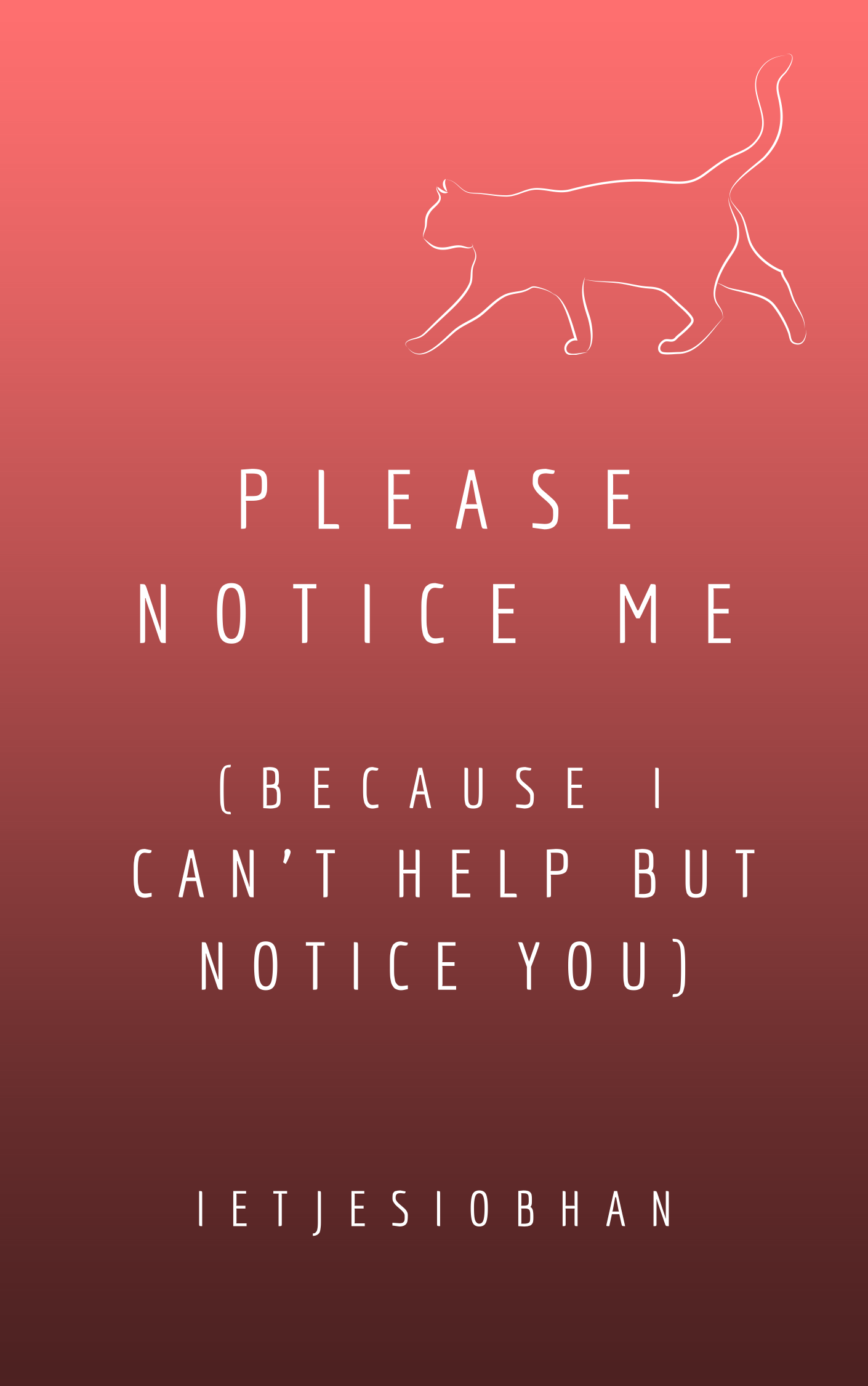 Please Notice Me (Because I Can't Help But Notice You)
