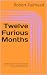 Twelve Furious Months: Twel...