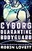 Cyborg Quarantine Bodyguard...