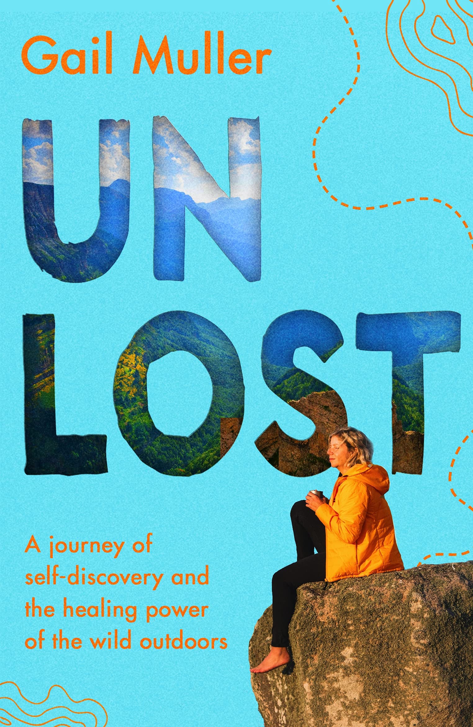 Unlost: A journey of self-discovery and the healing power of the wild outdoors (Kindle Edition)