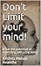 Don't Limit your mind!: It ...