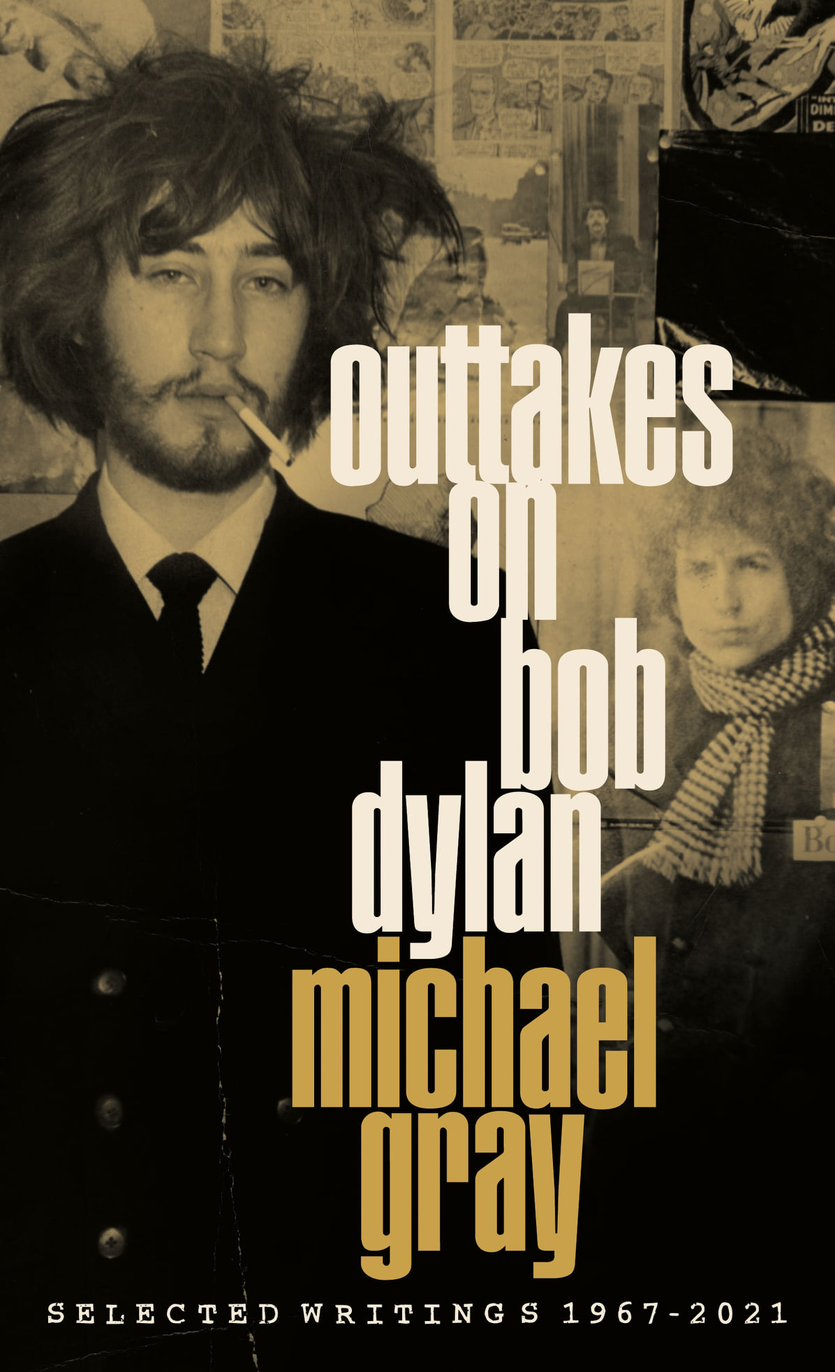 Outtakes on Bob Dylan: Selected Writings 1967-2021