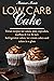 Low Carb Cake Trend recipes for cakes, pies, cupcakes, muffins by Marissa Marie
