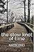 the slow knot of time