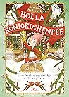 Holla Honigkuchenfee: Eine Vorlesegeschichte in 24 Kapiteln