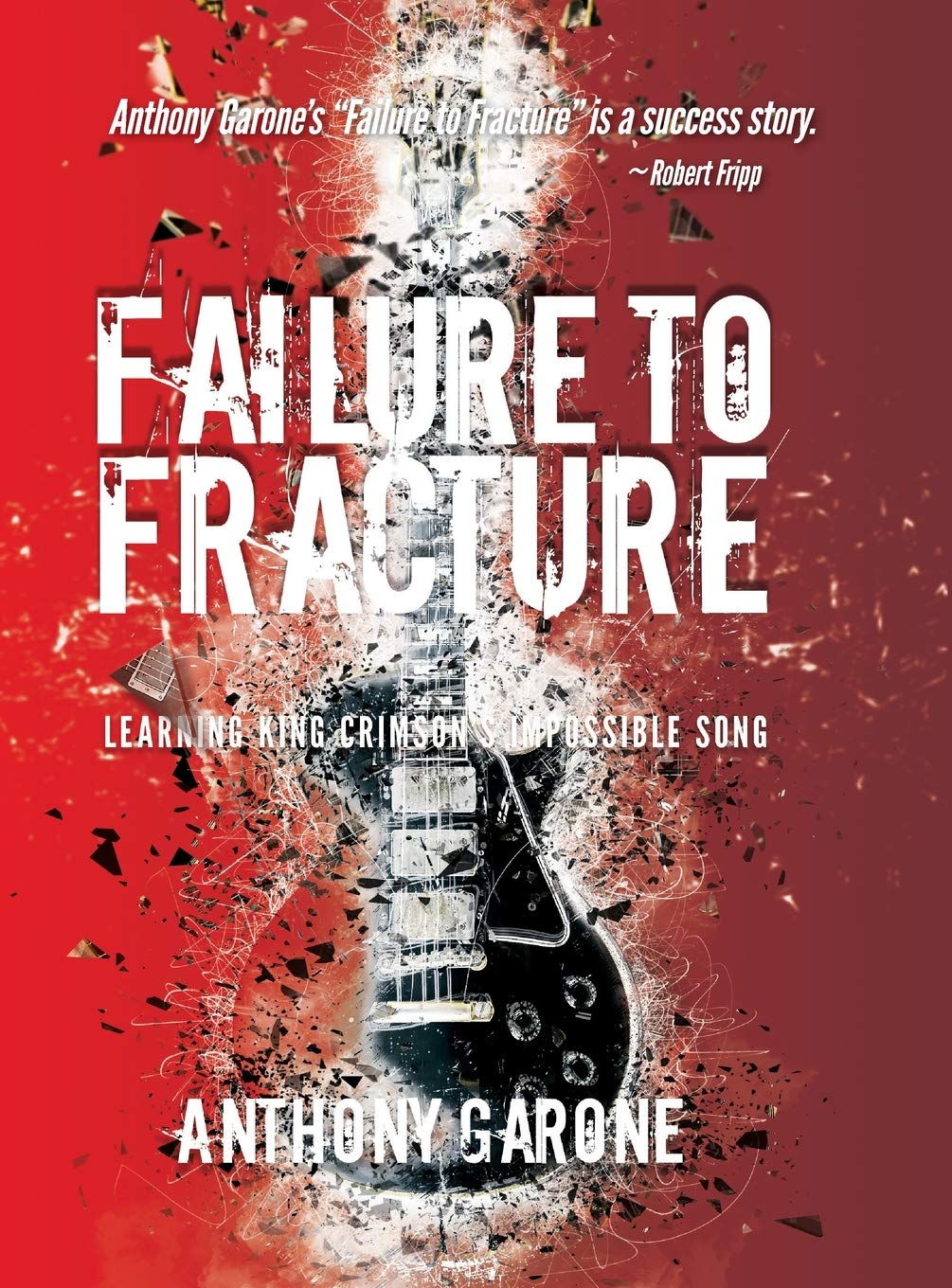 Failure to Fracture: Learning King Crimson's Impossible Song (Hardcover)