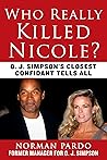 Who Really Killed Nicole?: O. J. Simpson's Closest Confidant Tells All