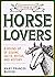 Little Book of Lore for Horse Lovers: A Round Up of Equine Facts, Myths, and History