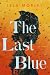 The Last Blue: A Novel