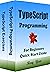 TYPESCRIPT Programming, For Beginners, Quick Start Guide by Ray Yao