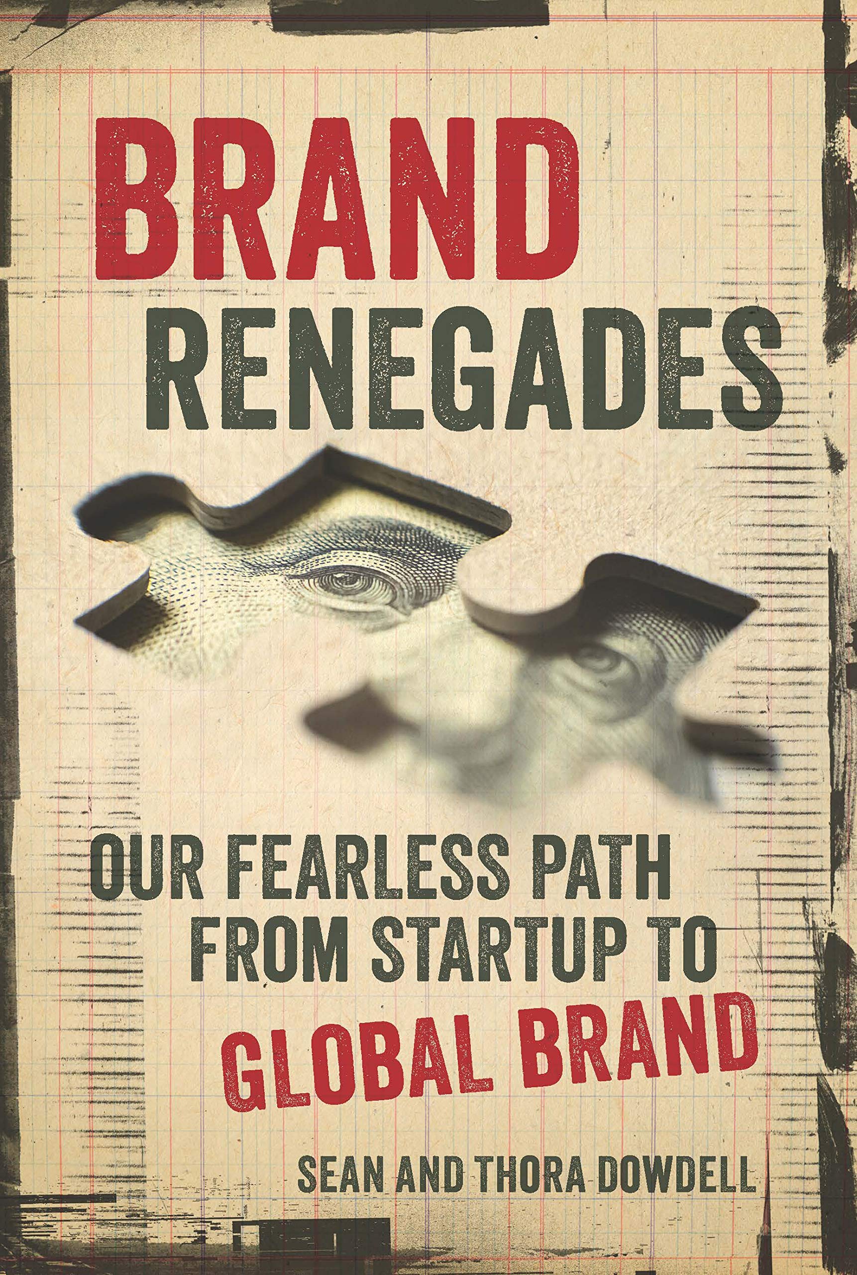 Brand Renegades: The Fearless Path from Startup to Global Brand (Kindle Edition)