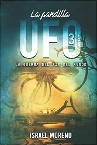La guerra del fin del mundo (La pandilla UFO, #3)