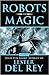 Robots and Magic: Selected Short Stories of Lester Del Rey (Volume 2)
