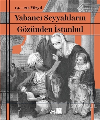 19. - 20. Yüzyıl Yabancı Seyyahların Gözünden İstanbul
