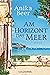 Am Horizont das Meer: Roman (German Edition)
