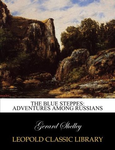 The blue steppes: adventures among Russians