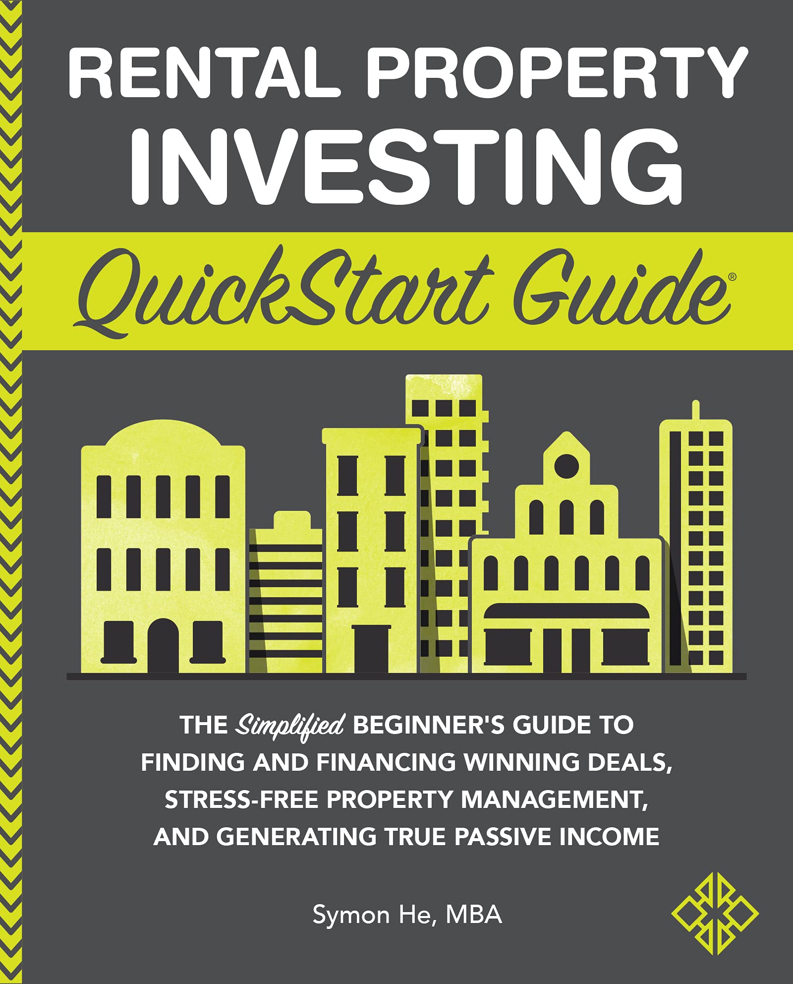Rental Property Investing QuickStart Guide: The Simplified Beginner’s Guide to Finding and Financing Winning Deals, Stress-Free Property Management, and Generating True Passive Income (Kindle Edition)