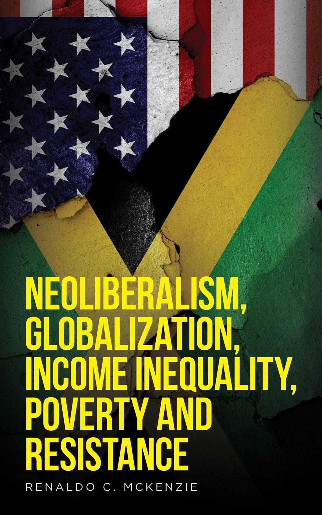 Neoliberalism, Globalization, Income Inequality, Poverty And Resistance (Kindle Edition)