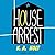 House Arrest (The House Arrest Series)