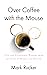 Over Coffee with the Mouse:...