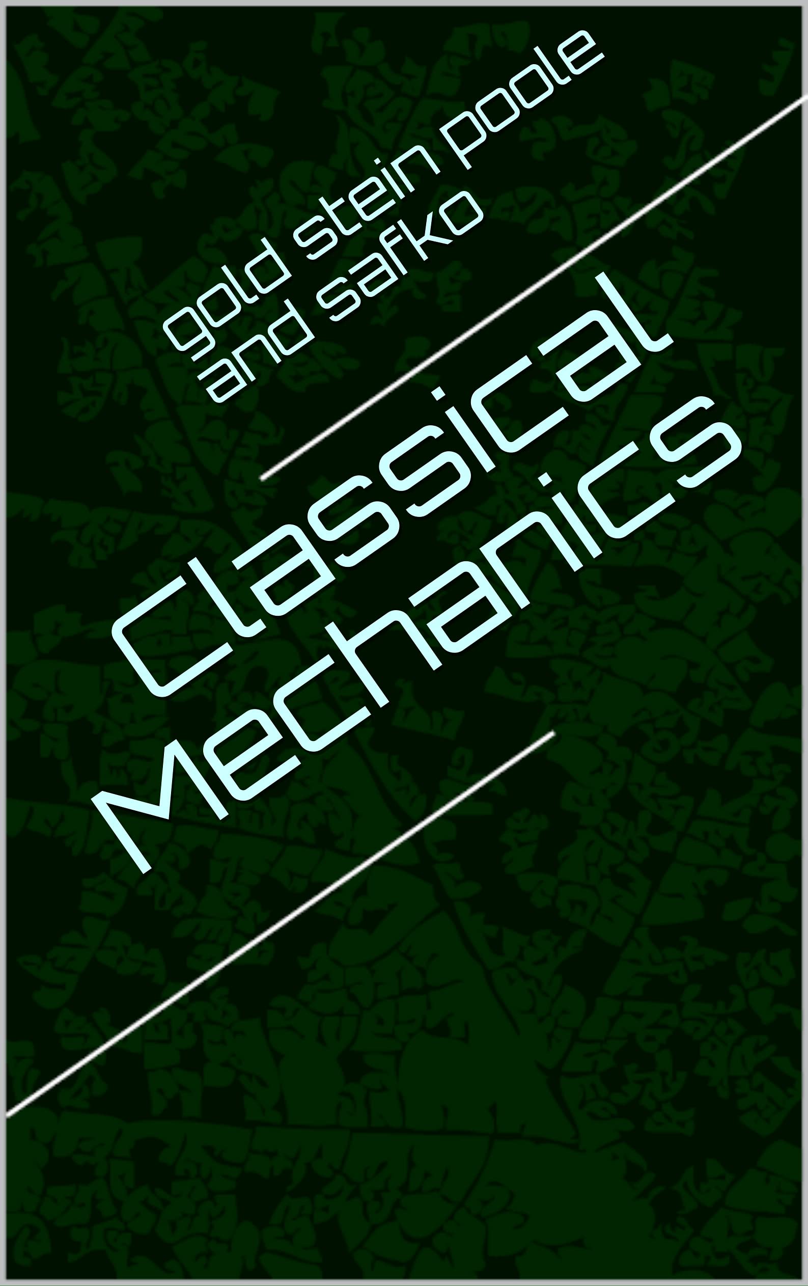 Classical Mechanics (Kindle Edition)