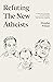 Refuting the New Atheists: A Christian Response to Sam Harris, Christopher Hitchens, and Richard Dawkins