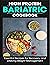High Protein Bariatric Cookbook: Essential Recipes for Recovery and Lifelong Weight Management