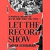 Let the Record Show by Sarah Schulman