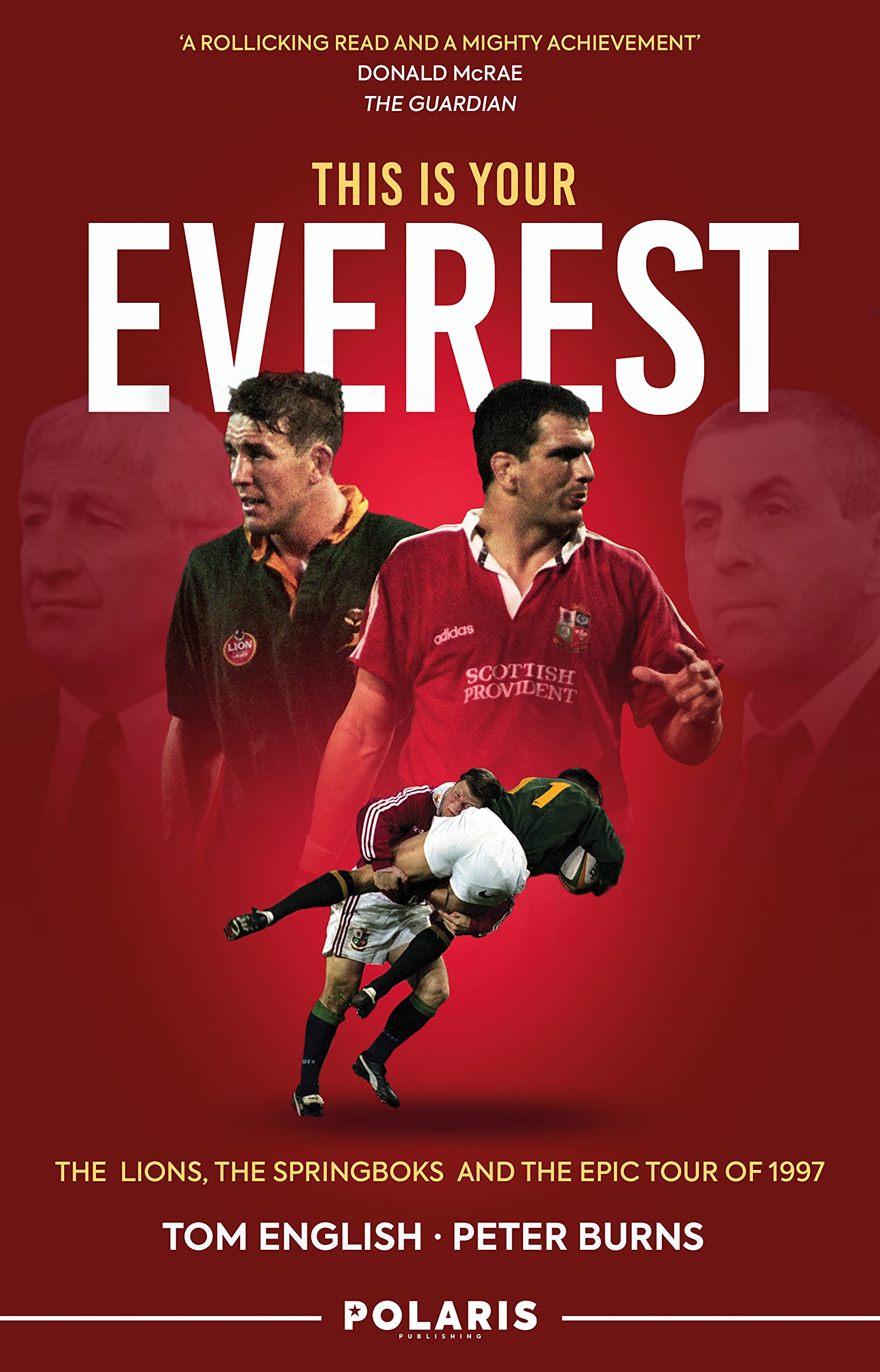This is Your Everest: The Lions, The Springboks and the Epic Tour of 1997 (Kindle Edition)