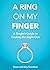 A RING ON MY FINGER by Amy Gustafson