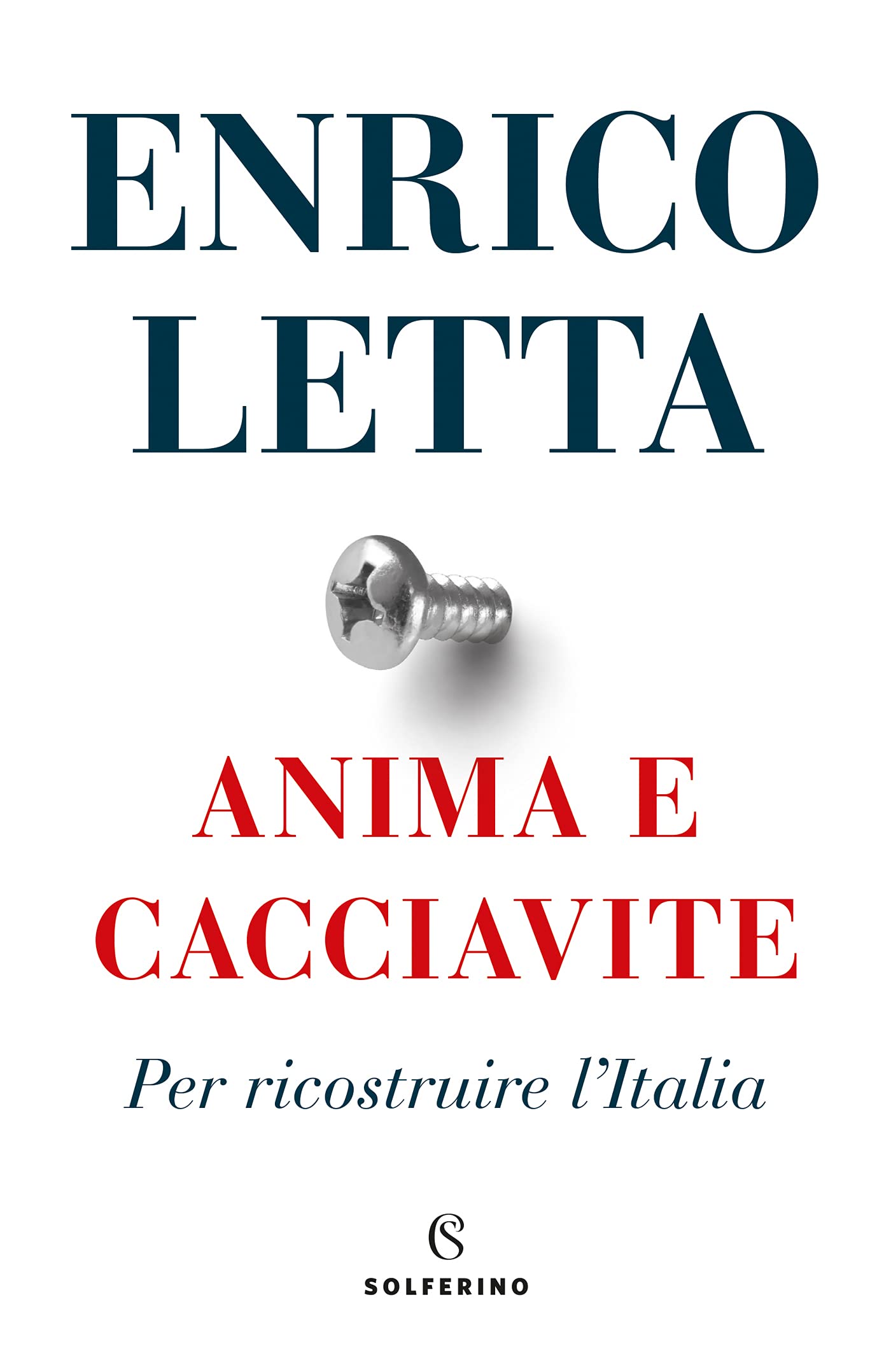 Anima e cacciavite: Per ricostruire l'Italia (Italian Edition)