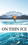 On Thin Ice