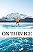 On Thin Ice