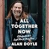All Together Now by Alan  Doyle