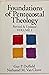 Foundations of Pentecostal  Theology by Guy P. Duffield
