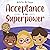 Acceptance is my Superpower: A children’s Book about Diversity and Equality (My Superpower Books)