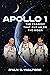 Apollo 1: The Tragedy That Put Us on the Moon