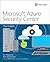 Microsoft Azure Security Center (IT Best Practices - Microsoft Press)