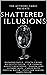 Shattered Illusions: An Ant...