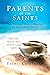 Parents of the Saints: The Hidden Heroes Behind Our Favorite Saints