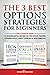 The 3 Best Options Strategies For Beginners: The Ultimate Guide To Making Extra Income On The Side By Trading Covered Calls, Credit Spreads & Iron Condors
