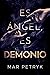 Es Ángel, es demonio by Mar Petryk