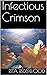 Infectious Crimson by Rita Redswood