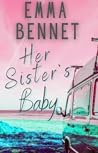 Her Sister's Baby by Emma Bennet Her Sister's Baby by Emma Bennet