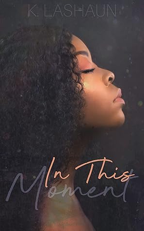 In This Moment (The Things Unseen Book 1)